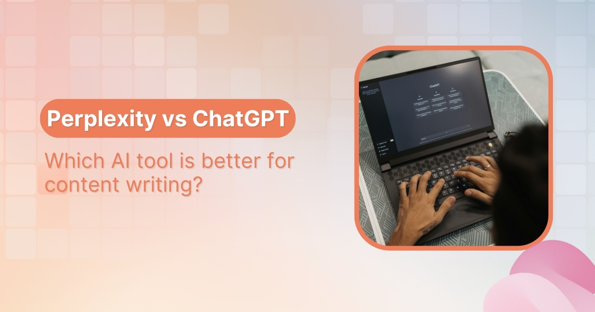 Perplexity vs ChatGPT: Which AI actually helps you write better blogs?
