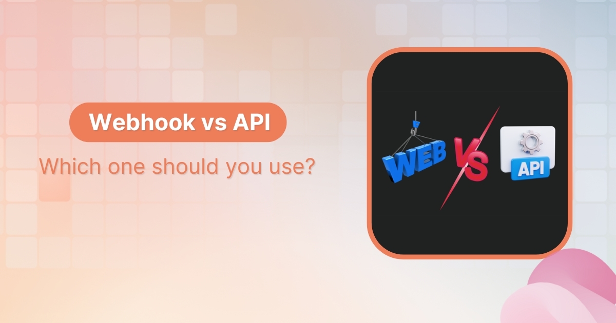 Webhook vs API: Which one should you use? (A simple guide)