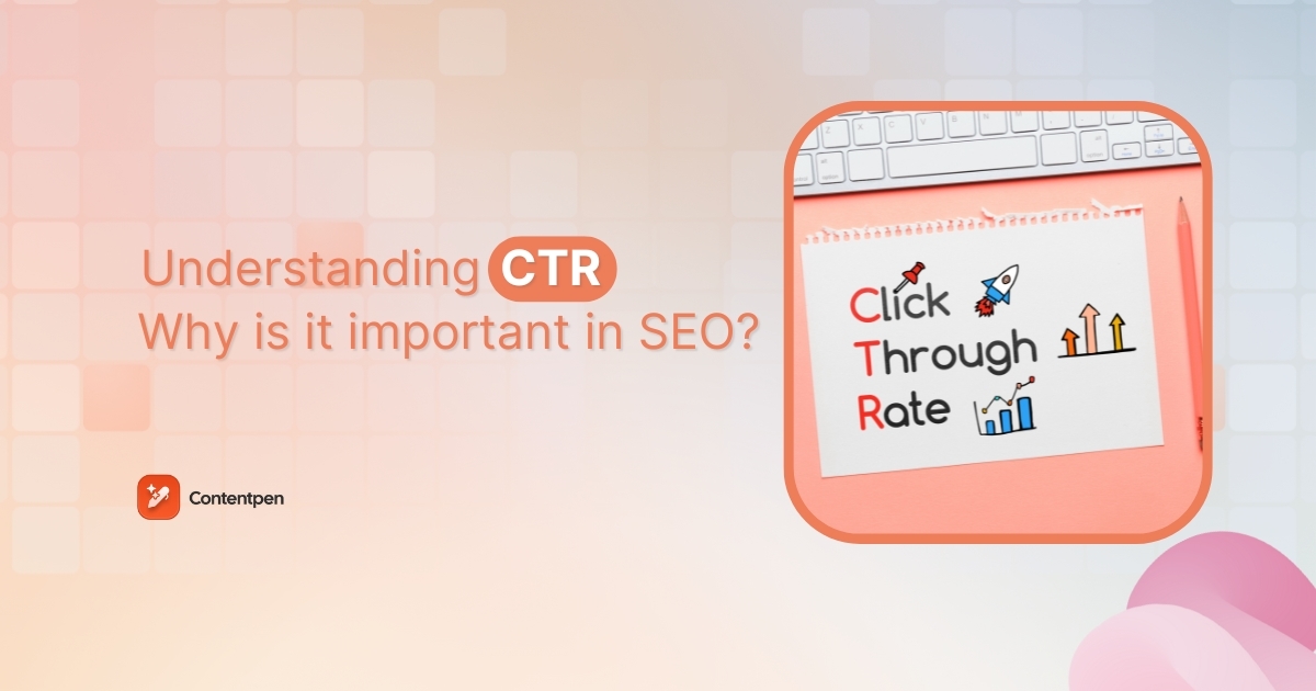 Understanding CTR (Clickthrough rate): Why is it important in SEO?