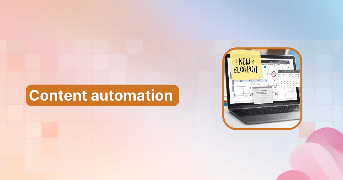 What is content automation: Key benefits, tools and tips