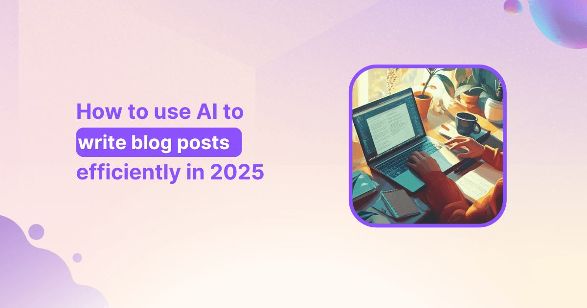 How to use AI to write blog posts efficiently in 2026