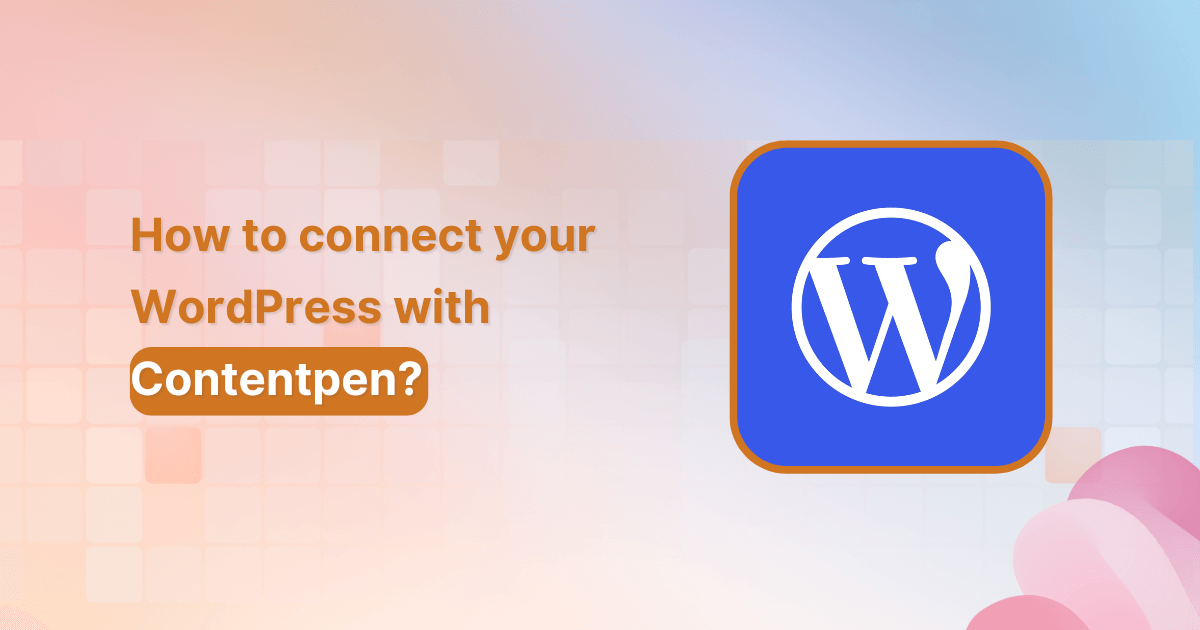 How to connect your WordPress with Contentpen?