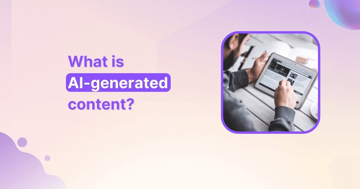 What is AI-generated content?
