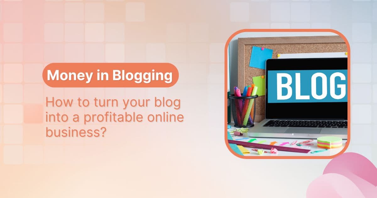 How to turn your blog into a profitable online business