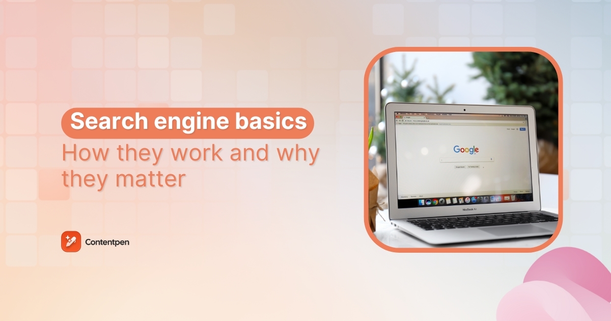 Search engine basics: How they work and why they matter
